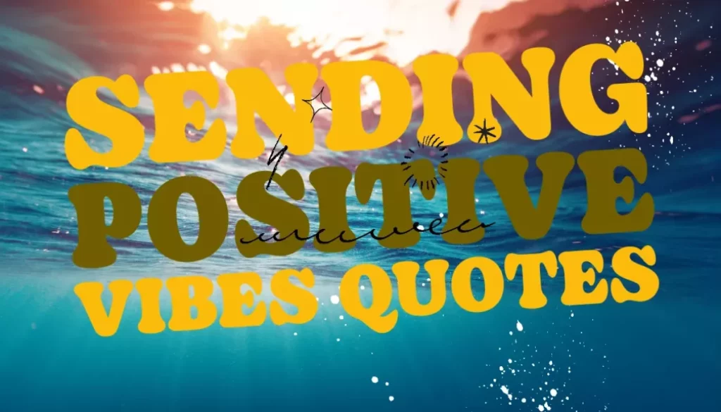 Sending Positive Vibes Quotes